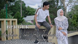 BERGEK - ANDAIKAN WAKTU BISA TERULANG [ Video Music]