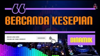Download Lagu Dinamik - Bercanda Kesepian Download Lagu Dinamik - Bercanda Kesepian