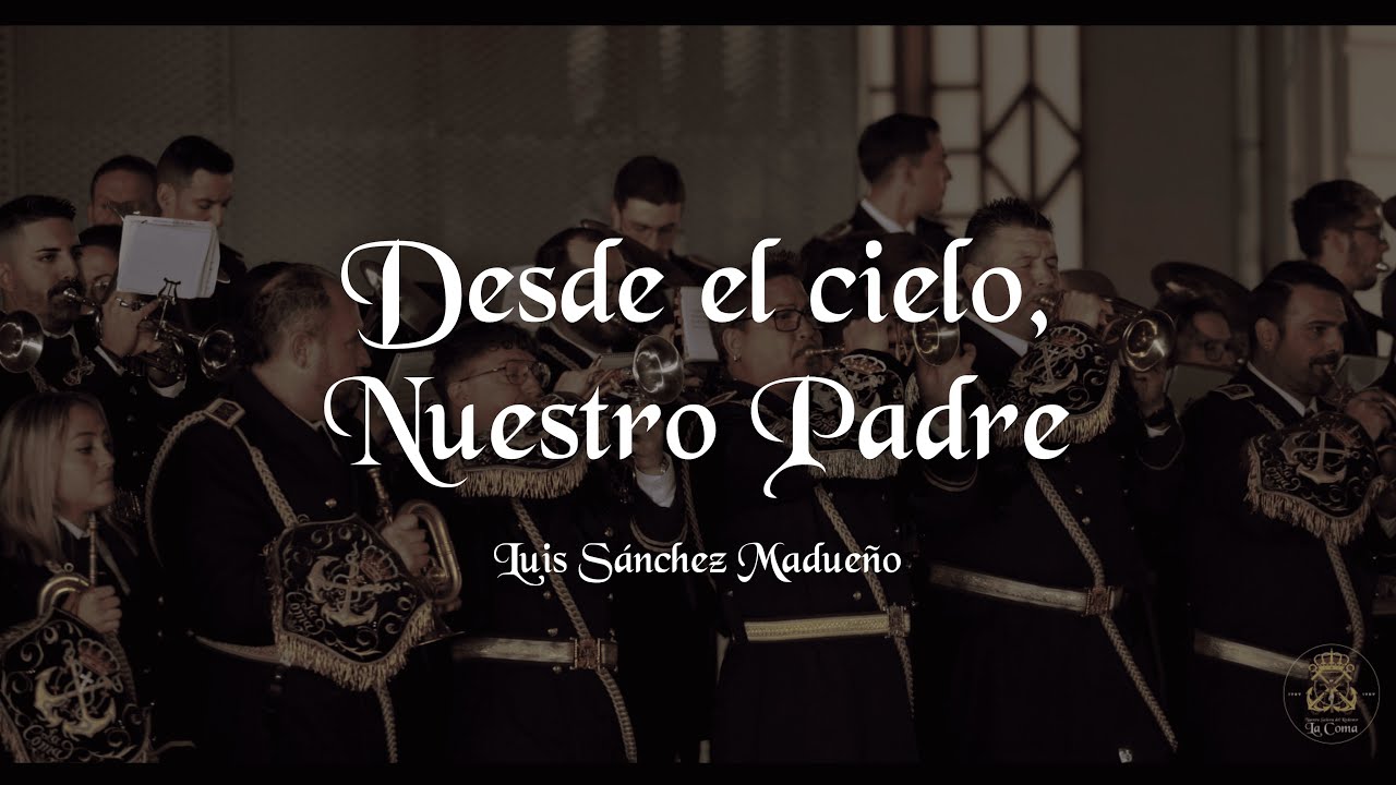[4K] Desde el cielo, Nuestro Padre - Luis Sánchez Madueño | Banda Ntra. Sra. del Redentor - La Coma