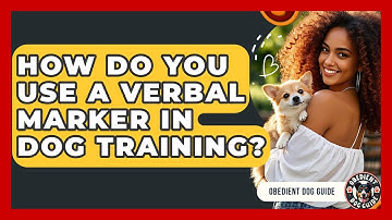 How Do You Use A Verbal Marker In Dog Training? - Obedient Dog Guide