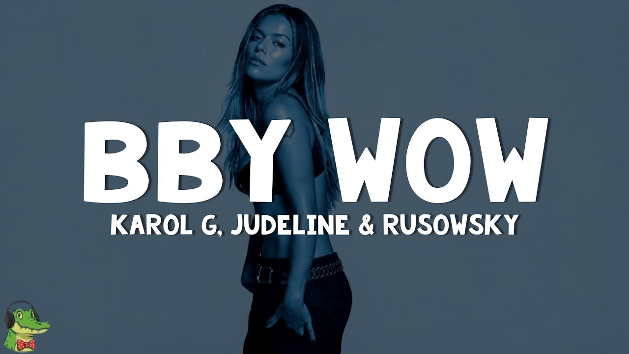 KAROL G, Judeline, rusowsky - BbY WOW (Letra)