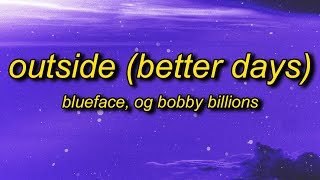 Blueface \& OG Bobby Billions - Outside (Better Days) Lyrics | i ain't praying for these baguettes
