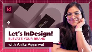 Let’s InDesign: Elevate Your Brand with Anika Aggarwal