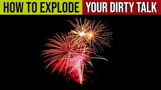 Explode Your Dirty Talk With This Tip!