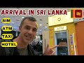 SRI LANKA First 24 Hours | Essential Arrival Information