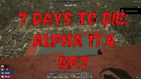 7 Days to Die: Alpha 17.4 Ep.7  "Quest Failed"