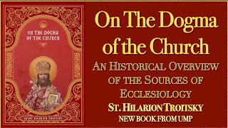 On The DOGMA of the CHURCH by St. Hilarion Troitsky (UMP)