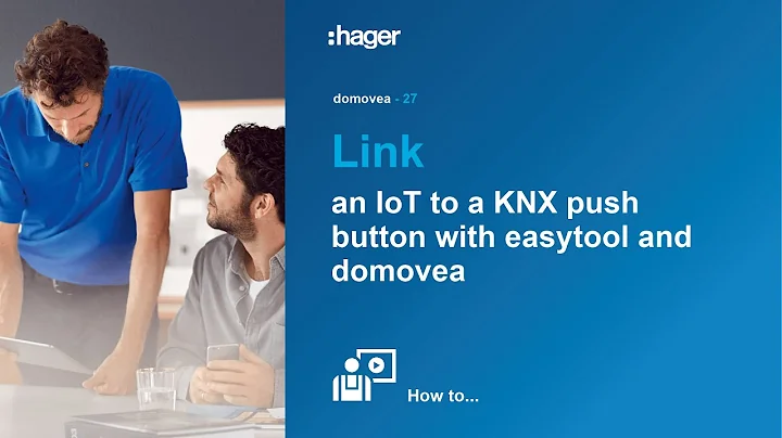 27. Link an IoT to a KNX push button with easytool and domovea