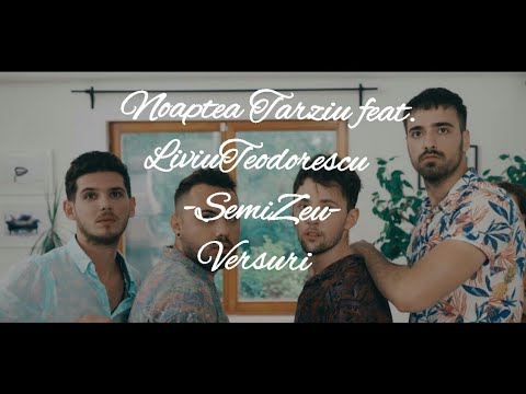 Noaptea Tarziu feat. Liviu Teodorescu-SemiZeu |Versuri