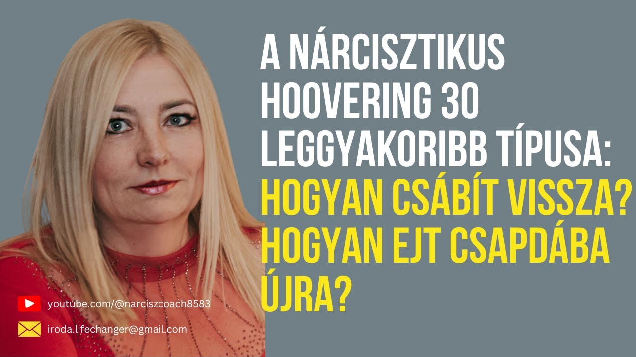 A nárcisztikus hoovering 30 leggyakoribb típusa! Hogyan csábít vissza téged? Hogyan ejt csapdába?