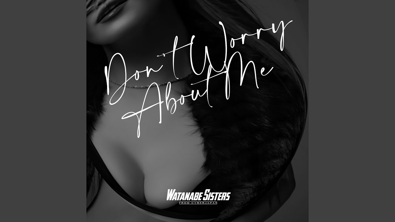 在 YouTube 上观看 Don’t Worry About me (Club Mix) 在 YouTube 上观看 Don’t Worry About me (Club Mix)