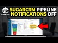 How to disable SugarCRM notifications for sales pipelines - Full Guide