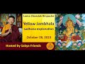 Yellow jambhala explanation and transmission of the sadhana  lama choedak rinpoche oct 28 2023