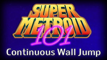 Super Metroid 101: Continuous Wall Jump