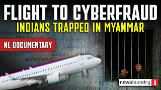 Flight to cyberfraud: The Indians tricked and trapped in Myanmar | NL Documentary