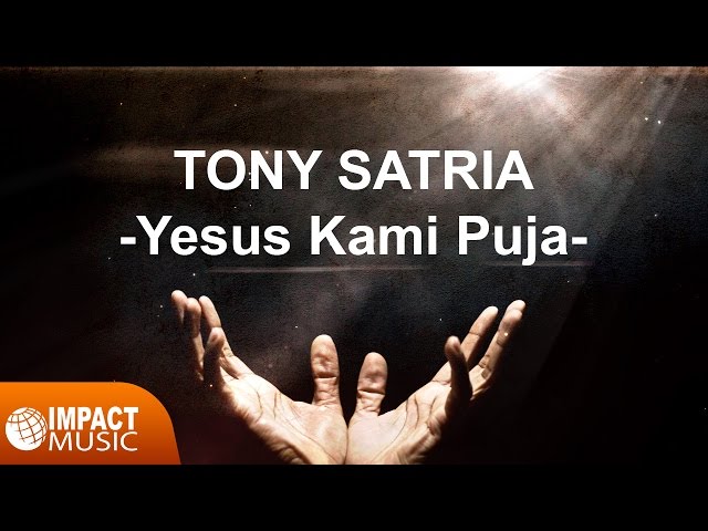 Tony Satria - Yesus Kami Puja - Lagu Rohani class=