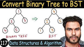 117 - Convert Binary Tree to Binary Search Tree (BST) | Data Structure