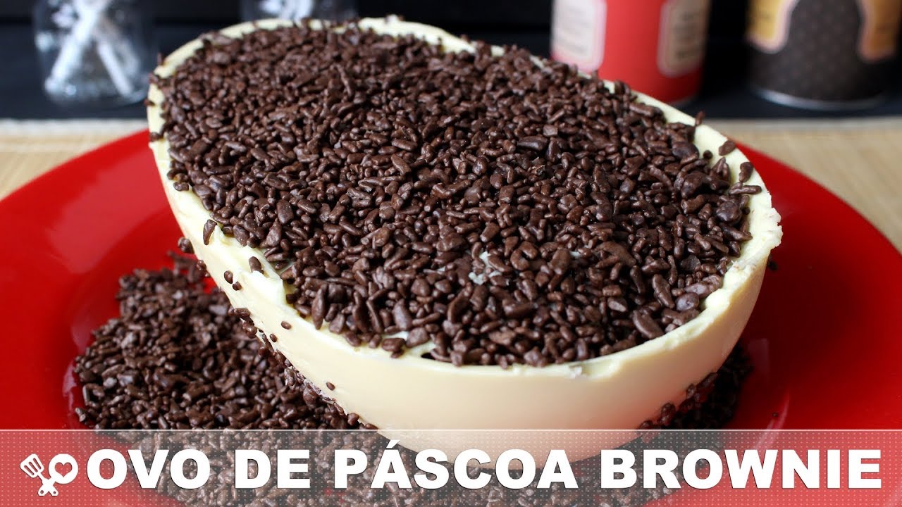 OVO DE PÁSCOA DE CHOCOLATE BRANCO COM BROWNIE OVO BROWNIE PÁSCOA 2018 RECEITAS QUE AMO