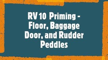 RV 10 Priming - Floor, Baggage Doors, and Rudder Parts