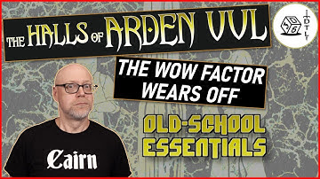 The Halls of Arden Vul Ep 47 - Old School Essentials Megadungeon | The Wow Factor Wears Off