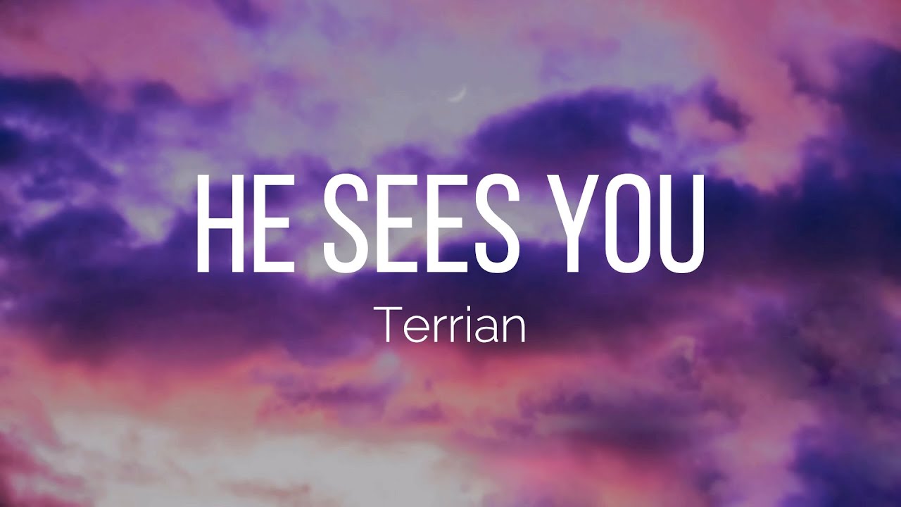 Terrian   He Sees You Lyrics