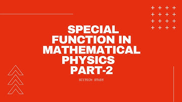 Explaining Special Function in Mathematical Physics - Part 2 | CSIR-NET