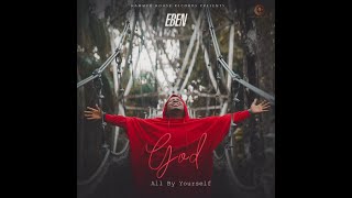 Eben - God All By Yourself