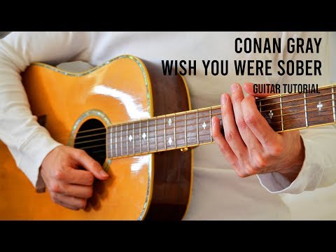 Conan Gray – Wish You Were Sober EASY Guitar Tutorial With Chords / Lyrics