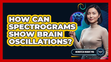 How Can Spectrograms Show Brain Oscillations?