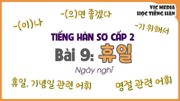 TIẾNG HÀN SƠ CẤP 2 - Bài 09: 휴일 Ngày nghỉ