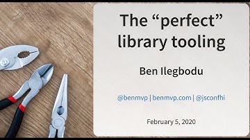 The "Perfect" Tooling Library - Ben Ilegbodu | JSConf Hawaii 2020