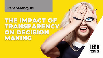 The Impact of Transparency on Decision Making | Lead Together the book