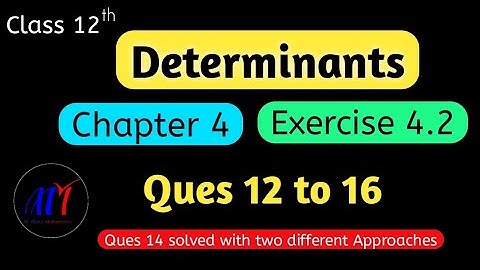Chapter 4 Determinants Exercise 4.2 ( Ques 12 to 16 ) Class 12 Maths | NCERT Solutions