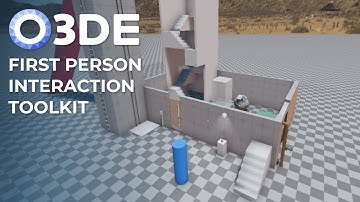O3DE First Person Interaction Toolkit - Setup & Overview