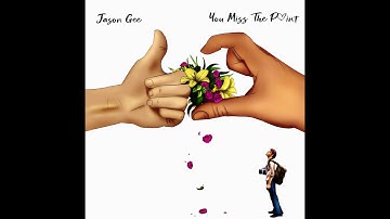 Jason Gee - You Miss the Point