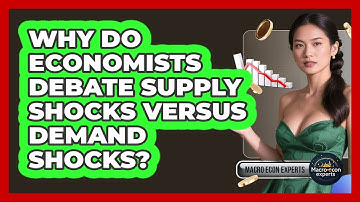 Why Do Economists Debate Supply Shocks Versus Demand Shocks? - Macroecon Experts