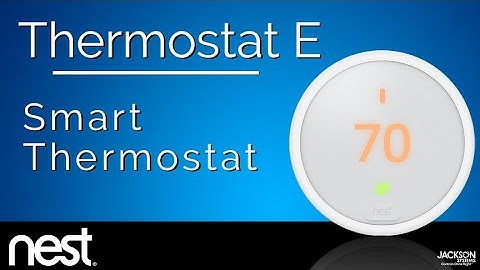 What Is the NEST Thermostat E & How is it Different?