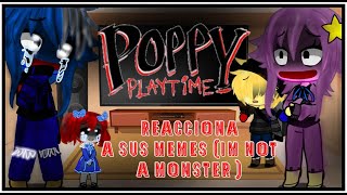 Poppy playtime react to memes( im not a monster 1,2)(parte3)