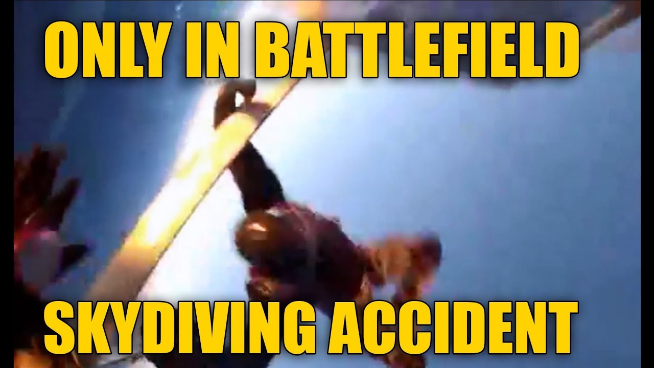 Only in Battlefield Skydiving accident YouTube