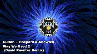 Sultan + Shepard & Showtek - Way We Used 2 (David Puentez Remix)