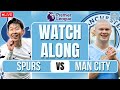 Tottenham Hotspur 0-2 Man City LIVE PREMIER LEAGUE WATCHALONG
