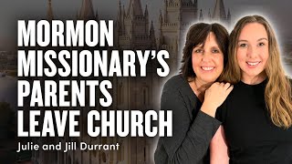 Losing Faith When Your Child’s a Mormon Missionary: Julie and Jill Durrant | Ep. 1737