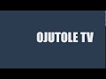 Ojutole tv