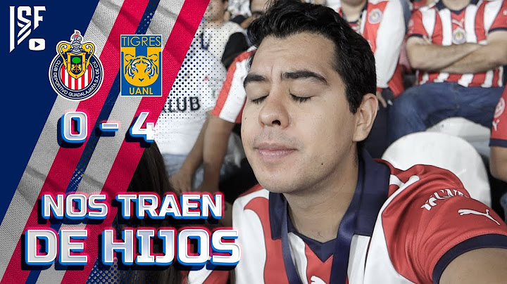 GOLEADOS Y HUMILLADOS EN CASA (CHIVAS 0-4 TIGRES) - IVANSFULL