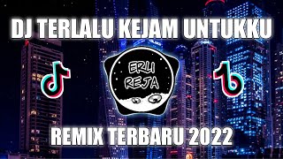 DJ Terlalu Kejam Untukku - Arief Remix Terbaru 2022
