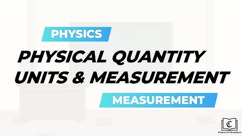 Physical Quantity, Units & Measurement: Crash Course