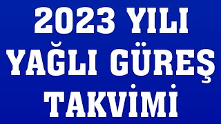 2023 Yılı Yağlı Güreş Takvimi