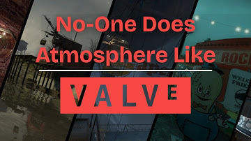 No-One Does Atmosphere Like Valve.