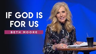 'If God is For Us' | Beth Moore