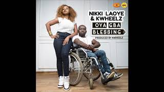 Nikki Laoye & KWheelz - Oya Gba Blessing (Official Audio)